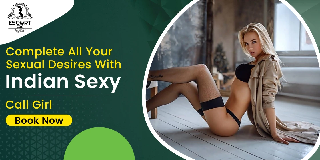 Read more about the article Complete all your sexual desires with Indian Sexy Call Girl